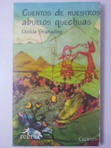 Mitos Cuentos De Abuelos Quechuas - Cecilia Granadino