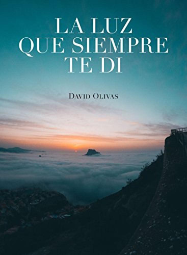 La Luz Que Siempre Te Di Olivas, David Lunwerg Editores
