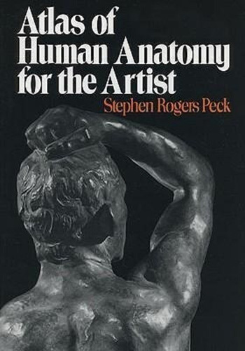 Atlas Of Human Anatomy For The Artist, De Stephen Rogers Peck. Editorial Oxford University Press Inc, Tapa Blanda En Inglés