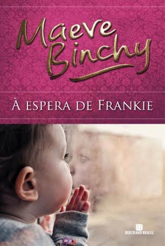 À espera de Frankie, de Binchy, Maeve. Editora Bertrand Brasil Ltda., capa mole em português, 2014