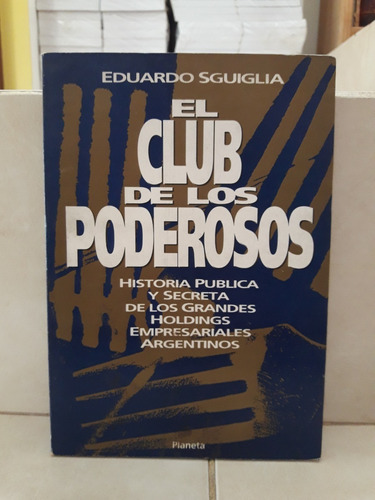 El Club De Los Poderosos. Eduardo Sguiglia