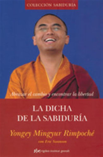 Dicha De La Sabiduria - Yongey Mingyur,rinpoche/swanson,eri