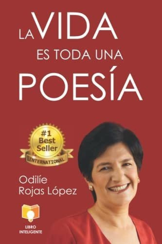 La Vida Es Toda Una Poesia - Rojas Lopez, Odilie, de ROJAS LÓPEZ, ODILÍE. Editorial Independently Published en español