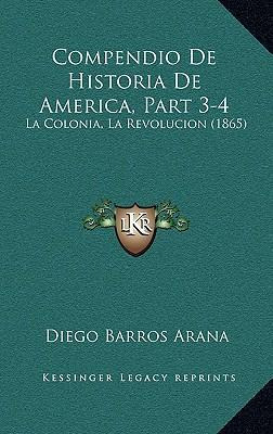 Libro Compendio De Historia De America, Part 3-4 : La Col...
