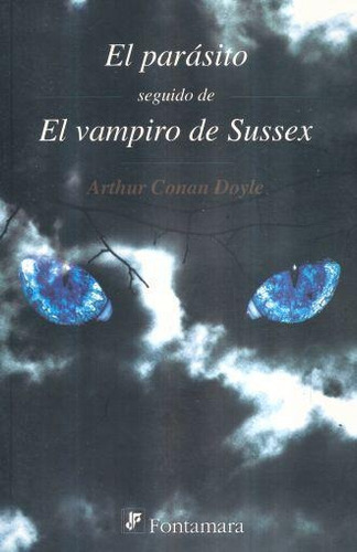 EL PARÁSITO. SEGUIDO DE EL VAMPIRO DE SUSSEX, de Arthur an Doyle. Editorial Fontamara, tapa pasta blanda, edición 1 en español, 2008