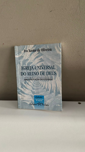 Livro Igreja Universal Do Reino De Deus: Uma Instituição Inculturada? - Ivo Xavier De Oliveira [2003] (Usado)