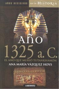 Libro Aã±o 1325 A. C. El Aã±o Que Muriã³ Tutankhamã³n