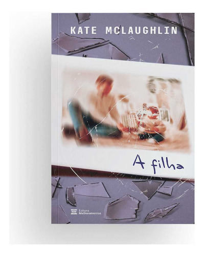 A Filha, De Kate Mclaughlin. Editora Melhoramentos, Capa Mole Em Português