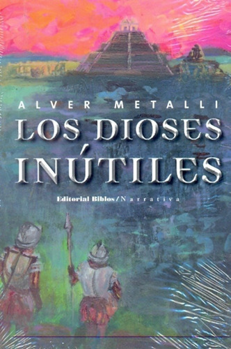 Dioses Inútiles, Los - Alver Metalli, De Alver Metalli. Editorial Biblos En Español