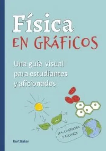 Fisica En Graficos: Una Guía Visual Para Estudiantes Y Aficionados, De Kurt Baker., Vol. 1. Editorial Ediciones Omega, S.a., Tapa Blanda En Español