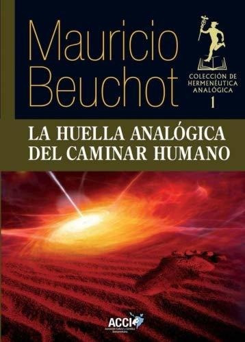 La Huella Analógica Del Caminar Humano: Volume 1 (hermenéuti