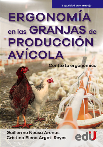 Ergonomia En Las Granjas De Produccion Avicola, De Cristina Elena Argoti Reyes,guillermo Neusa Arenas. Editorial Ediciones De La U, Tapa Blanda, Edición 1 En Español, 2023