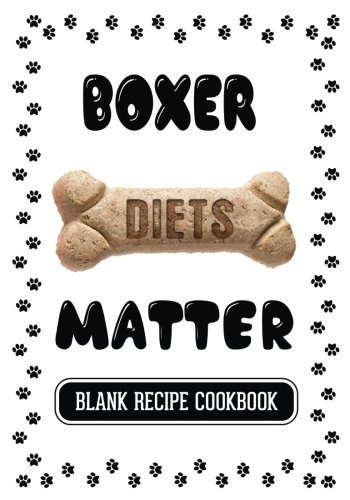 Boxer Diets Matter Dog Food  Y  Treats Blank Recipe Journal