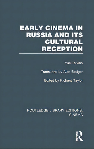 Early Cinema In Russia And Its Cultural Reception, De Yuri Tsivian. Routledge Library Editions: Cinema, Vol. 1. Editorial Taylor Francis Ltd, Tapa Dura En Inglés