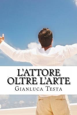 L'attore Oltre L'arte : Esplorazioni Non Convenzionali De...