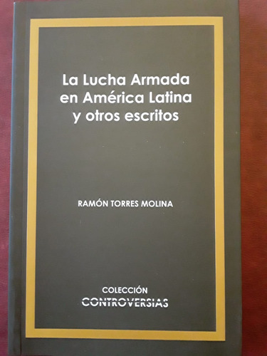 La Lucha Armada En America Latina De Ramon Torres Molina