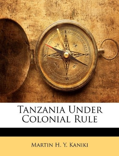 Tanzania Under Colonial Rule (french Edition)
