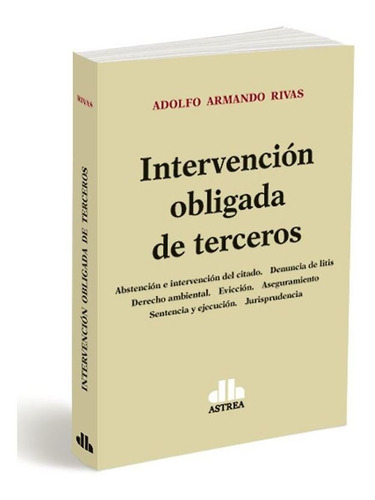 Intervencion Obligada De Terceros - Adolfo A. Rivas