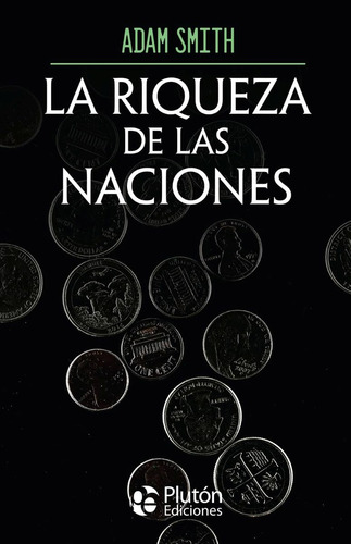 La Riqueza De Las Naciones, De Smith, Adam. Obras Cumbres Editorial Plutón, Tapa Blanda En Español, 2024