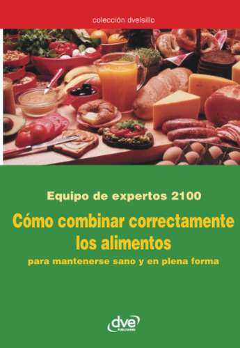 Libro: Cómo Combinar Correctamente Los Alimentos (spanish Ed