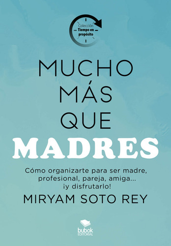 Mucho Mas Que Madres - Soto Rey,miryam