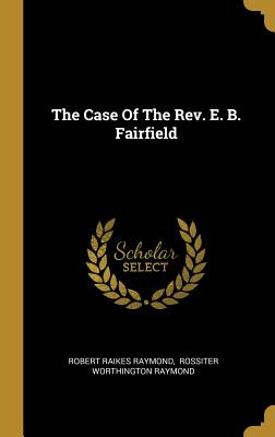 Libro The Case Of The Rev. E. B. Fairfield - Raymond, Rob...