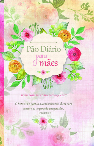 Pão Diário para mães: 55 reflexões para seu encorajamento, de Pão Diário. Editora Ministérios Pão Diário, capa mole em português, 2019