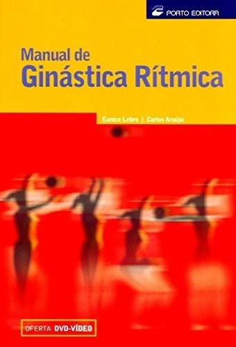 Manual De Ginástica Ritmica, De Lebre, Eunice / Araújo, Carlos. Editora Porto Em Português