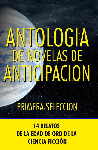 Libro Antologia De Novelas De Anticipacion I Primera Selecc