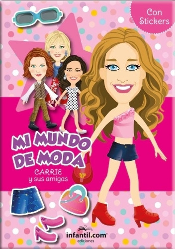 Mi Mundo De Moda: Carrie Y Sus Amigas - Con Stickers, De N 
