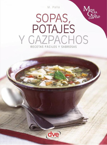 Sopas, Potajes Y Gazpachos, De M. Palla