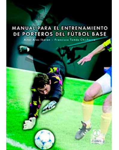 Manual Para El Entrenamiento De Porteros De Fútbol Base