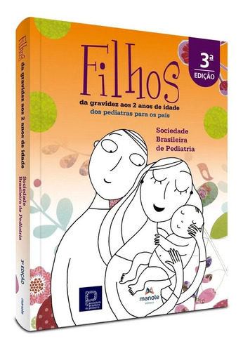 Filhos: Da Gravidez Aos 2 Anos De Idade, De Sociedade Brasileira De Pediatria. Série Filhos Editora Manole Ltda, Capa Dura, Edição 3ª Edição Em Português, 2022