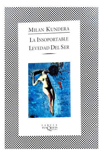 La Insoportable Levedad Del Ser / Milan Kundera