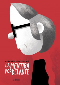 La Mentira Por Delante Montatore, Lorenzo Astiberri