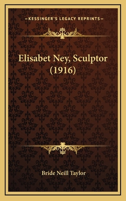 Libro Elisabet Ney, Sculptor (1916) - Taylor, Bride Neill