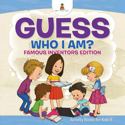 Guess Who I Am? Famous Inventors Edition Activity Books For Kids 8, De , Baby. Editorial Cooking Genius, Tapa Blanda En Inglés