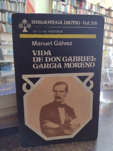 Vida De Don Gabriel García Moreno - Manuel Gálvez