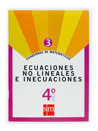 Cuadernos De Matemáticas 3. 4 Eso. Ecuaciones No Lineales E Inecuaciones, De Fernando Alcaide Guindo. Editorial Ediciones Sm, Tapa Blanda En Español