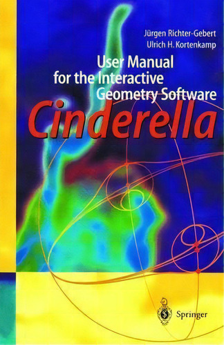 User Manual For The Interactive Geometry Software Cinderella, De Jã¼rgen Richter-gebert. Editorial Springer Verlag Berlin Heidelberg Gmbh Co Kg, Tapa Blanda En Inglés