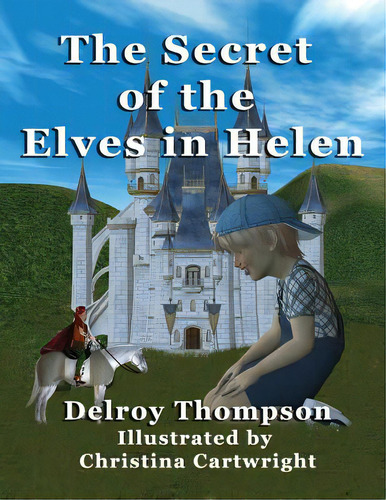 The Secret Of The Elves In Helen, De Thompson, Delroy Michael. Editorial Lightning Source Inc, Tapa Blanda En Inglés