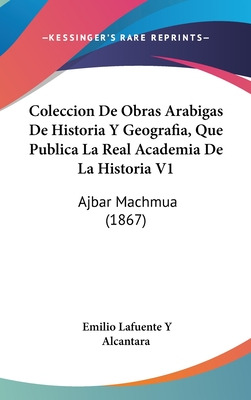 Libro Coleccion De Obras Arabigas De Historia Y Geografia...