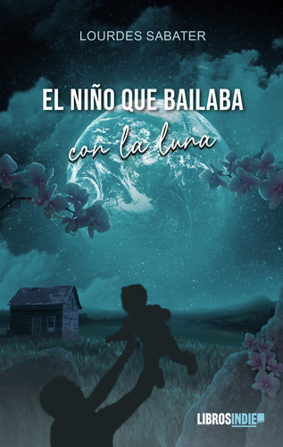 Libro El Niã±o Que Bailaba Con La Luna - Sabater, Lourdes