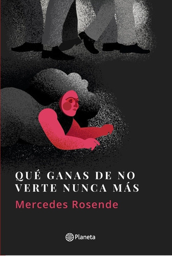 Qué Ganas De No Verte Nunca Más - Mercedes Rosende, De Mercedes Rosende. Editorial Planeta En Español