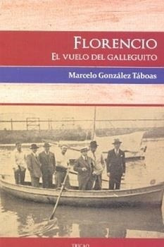 Florencio El Vuelo Del Galleguito - Gonzales Taboas Marcelo