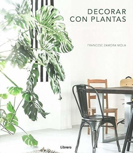 Libro - Decorar Con Plantas - Francesc Zamora Mola