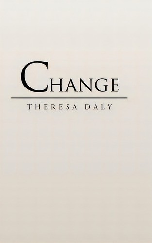 Change, De Daly, Theresa. Editorial Authorhouse, Tapa Dura En Inglés