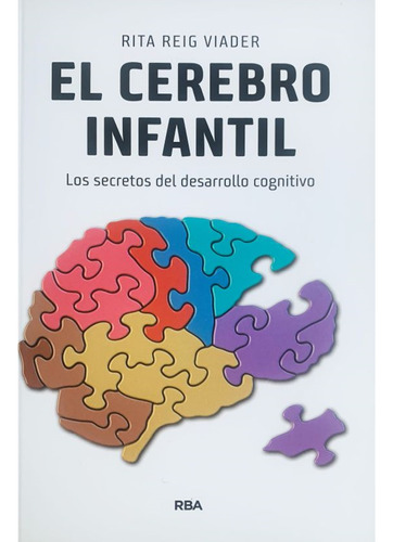 El Cerebro Infantil. Los Secretos Del Desarrollo Cognitivo