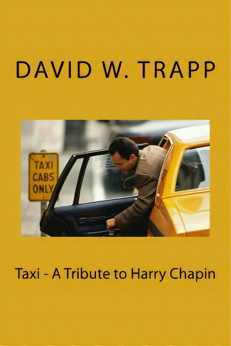 Taxi - A Tribute To Harry Chapin, De Trapp, David W.. Editorial Lightning Source Inc, Tapa Blanda En Inglés