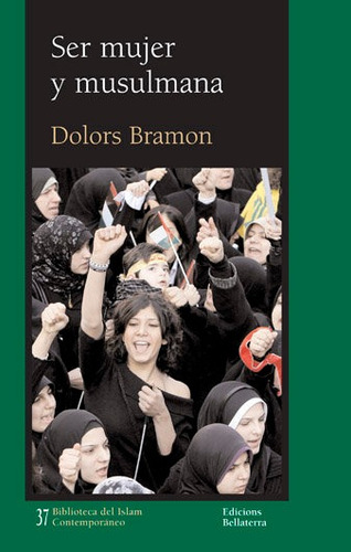 Ser Mujer Y Musulmana, De Bramon, Dolors. Editorial Edicions Bellaterra En Español